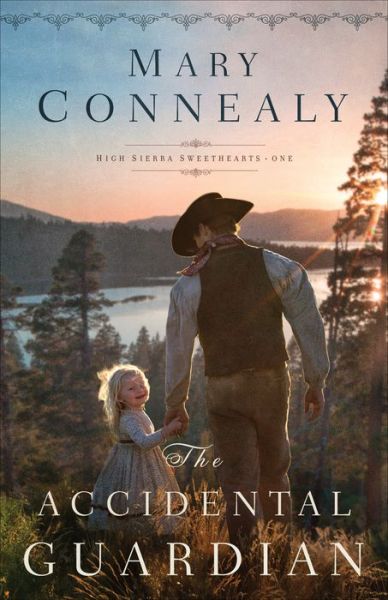 The Accidental Guardian High Sierra Sweethearts Book 1 The Accidental Guardian High Sierra Sweethearts Book 1