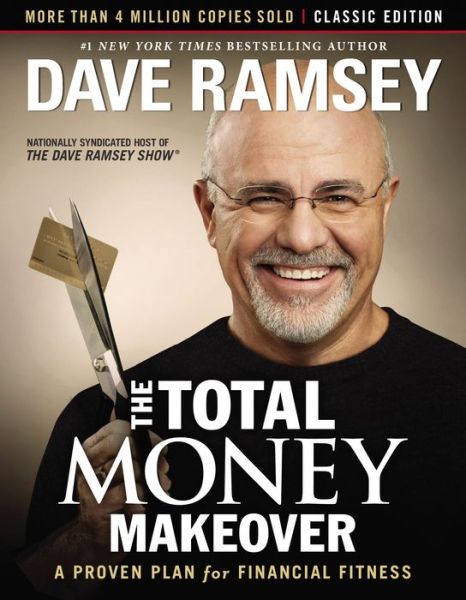 The Total Money Makeover Clic Edition A Proven Plan For Dave Ramsey Now