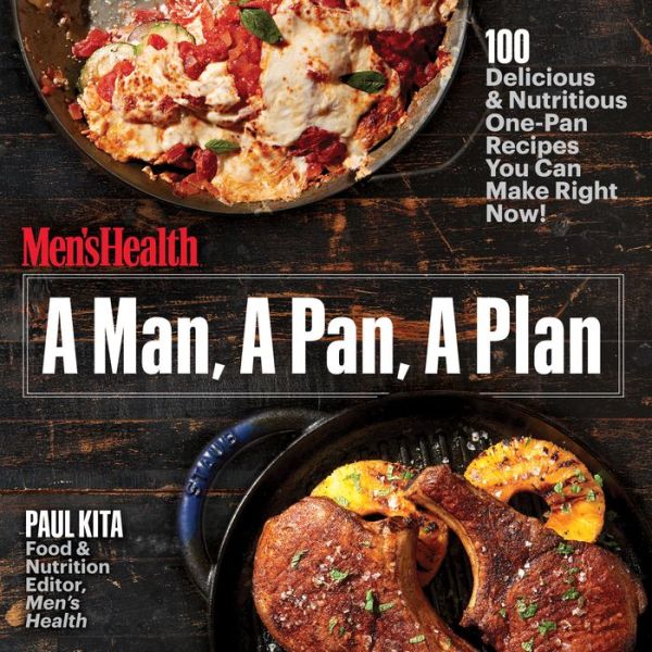 A Man, A Pan, A Plan 100 Delicious & Nutritious OnePan Recipes You