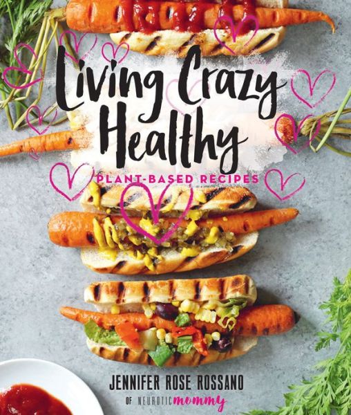 Living Crazy Healthy PlantBased Recipes B&N Readouts